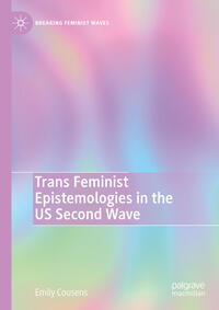 Vorderes Coverbild Trans Feminist Epistemologies in the US Second Wave