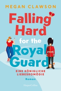 Vorderes Coverbild Falling Hard for the Royal Guard. Eine königliche Liebeskomödie