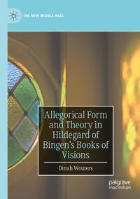 Vorderes Coverbild Allegorical Form and Theory in Hildegard of Bingen’s Books of Visions
