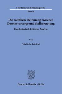 Vorderes Coverbild Die rechtliche Betreuung zwischen Daseinsvorsorge und Stellvertretung.