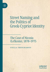 Vorderes Coverbild Street Naming and the Politics of Greek-Cypriot Identity