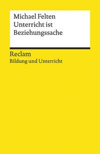 Vorderes Coverbild Unterricht ist Beziehungssache. Reclam Bildung und Unterricht