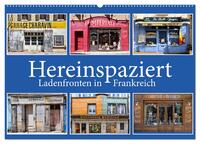 Vorderes Coverbild Hereinspaziert – Ladenfronten in Frankreich (Wandkalender 2025 DIN A2 quer), CALVENDO Monatskalender