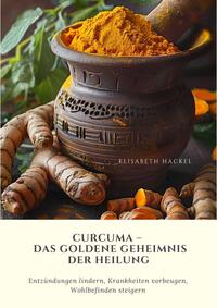 Vorderes Coverbild Curcuma – Das goldene Geheimnis der Heilung