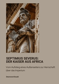 Vorderes Coverbild Septimius Severus: Der Kaiser aus Africa