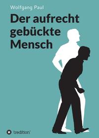 Vorderes Coverbild Der aufrecht gebückte Mensch