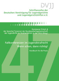 Vorderes Coverbild Fallkonferenzen im Jugendstrafrecht – Wenn schon, dann richtig!