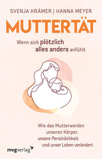 Vorderes Coverbild Muttertät – Wenn sich plötzlich alles anders anfühlt