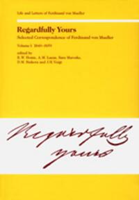 Vorderes Coverbild Regardfully Yours- Selected Correspondence of Ferdinand von Mueller