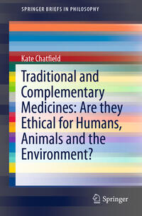 Vorderes Coverbild Traditional and Complementary Medicines: Are they Ethical for Humans, Animals and the Environment?