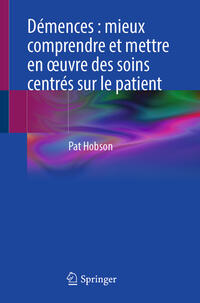 Vorderes Coverbild Démences : mieux comprendre et mettre en œuvre des soins centrés sur le patient