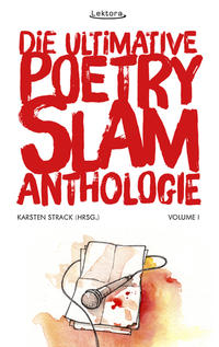 Vorderes Coverbild Die ultimative Poetry-Slam-Anthologie I