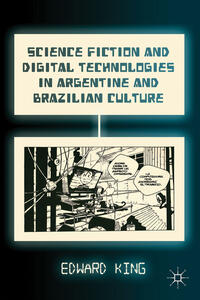 Vorderes Coverbild Science Fiction and Digital Technologies in Argentine and Brazilian Culture