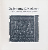 Vorderes Coverbild Gusseiserne Ofenplatten aus der Sammlung des Museums Nienburg /Weser