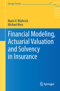 Vorderes Coverbild Financial Modeling, Actuarial Valuation and Solvency in Insurance