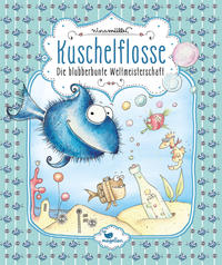 Vorderes Coverbild Kuschelflosse - Die blubberbunte Weltmeisterschaft