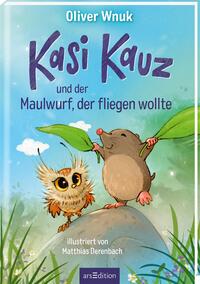 Vorderes Coverbild Kasi Kauz und der Maulwurf, der fliegen wollte (Kasi Kauz 3)