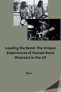 Vorderes Coverbild Leading the Band: The Unique Experiences of Female Band Directors in the US