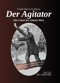 Vorderes Coverbild Der Agitator - Das Leben des Johann Most, 2. Band - Der Anarchist