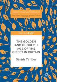 Vorderes Coverbild The Golden and Ghoulish Age of the Gibbet in Britain