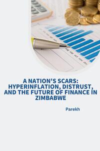 Vorderes Coverbild A Nation's Scars: Hyperinflation, Distrust, and the Future of Finance in Zimbabwe