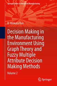 Vorderes Coverbild Decision Making in Manufacturing Environment Using Graph Theory and Fuzzy Multiple Attribute Decision Making Methods