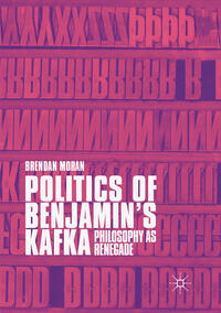 Vorderes Coverbild Politics of Benjamin’s Kafka: Philosophy as Renegade