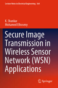 Vorderes Coverbild Secure Image Transmission in Wireless Sensor Network (WSN) Applications