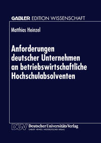 Vorderes Coverbild Anforderungen deutscher Unternehmen an betriebswirtschaftliche Hochschulabsolventen