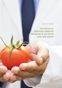 Vorderes Coverbild The Politics of Genetically Modified Organisms in the United States and Europe