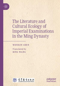Vorderes Coverbild The Literature and Cultural Ecology of Imperial Examinations in the Ming Dynasty