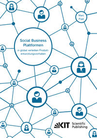 Vorderes Coverbild Social Business Plattformen in global verteilten Produktentwicklungsvorhaben - Eine Multi-Ebenen-Analyse des Beitrags von Social Business Plattformen zur Überwindung kommunikationsbedingter Innovationsbarrieren an einem Fallbeispiel
