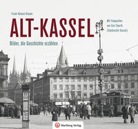 Vorderes Coverbild Alt-Kassel - Bilder, die Geschichte erzählen