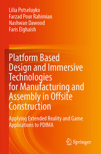 Vorderes Coverbild Platform Based Design and Immersive Technologies for Manufacturing and Assembly in Offsite Construction