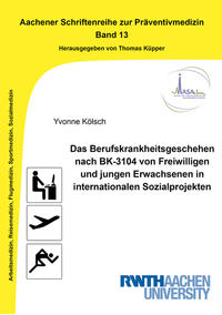 Vorderes Coverbild Das Berufskrankheitsgeschehen nach BK-3104 von Freiwilligen und jungen Erwachsenen in internationalen Sozialprojekten
