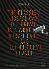 Vorderes Coverbild The Classical Liberal Case for Privacy in a World of Surveillance and Technological Change