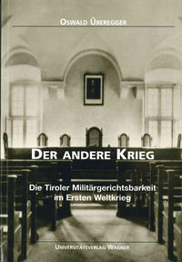 Vorderes Coverbild Der andere Krieg. Die Tiroler Militärgerichtsbarkeit im Ersten Weltkrieg