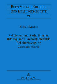 Vorderes Coverbild Religionen und Katholizismus, Bildung und Geschichtsdidaktik, Arbeiterbewegung