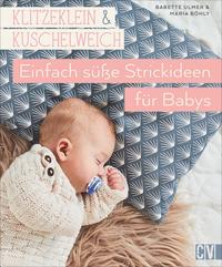 Vorderes Coverbild Klitzeklein & kuschelweich – Einfach süße Strickideen für Babys