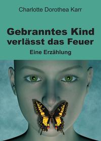 Vorderes Coverbild Gebranntes Kind verlässt das Feuer