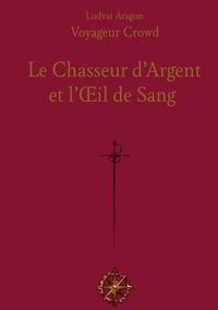 Vorderes Coverbild Le Chasseur d'Argent et l'Oeil de Sang