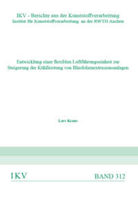 Vorderes Coverbild Entwicklung einer flexiblen Luftführungseinheit zur Steigerung der Kühlleistung von Blasfolienextrusionsanlagen