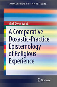 Vorderes Coverbild A Comparative Doxastic-Practice Epistemology of Religious Experience