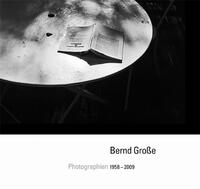 Vorderes Coverbild Bernd Große: Photographien 1958-2009