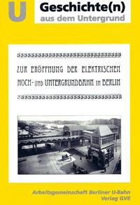 Vorderes Coverbild Zur Eröffnung der elektrischen Hoch- und Untergrundbahn in Berlin