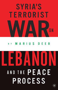 Vorderes Coverbild Syria’s Terrorist War on Lebanon and the Peace Process