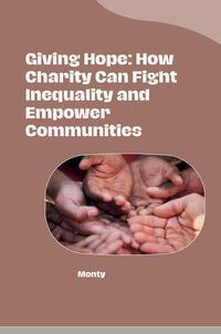 Vorderes Coverbild Giving Hope: How Charity Can Fight Inequality and Empower Communities