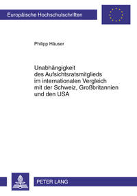 Vorderes Coverbild Unabhängigkeit des Aufsichtsratsmitglieds im internationalen Vergleich mit der Schweiz, Großbritannien und den USA
