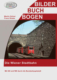 Vorderes Coverbild Die Wiener Stadtbahn - Mit dem GD und WD durch Wien