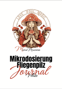 Vorderes Coverbild Mikrodosierung Fliegenpilz Journal White